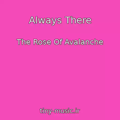 کاور آهنگ Always There از The Rose Of Avalanche