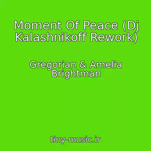 کاور آهنگ Moment Of Peace (Dj Kalashnikoff Rework) از Gregorian & Amelia Brightman