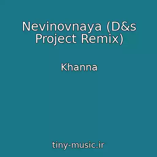 کاور آهنگ Nevinovnaya (D&s Project Remix) از Khanna