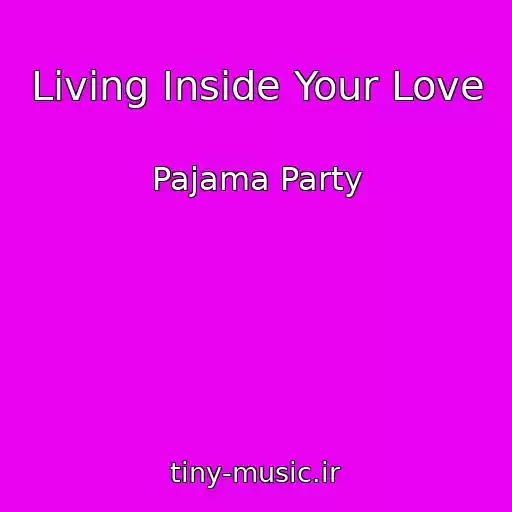 کاور آهنگ Living Inside Your Love از Pajama Party