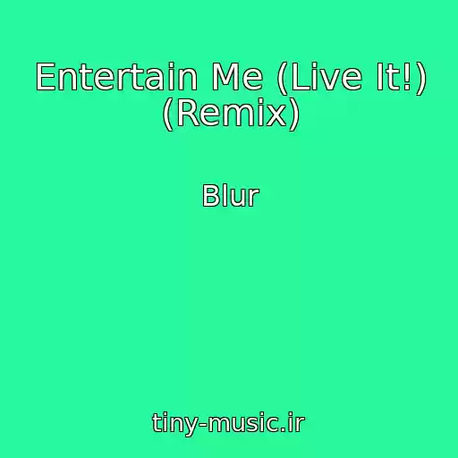 کاور آهنگ Entertain Me (Live It!) (Remix) از Blur