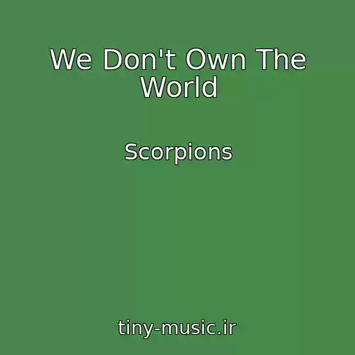 کاور آهنگ We Don't Own The World از Scorpions