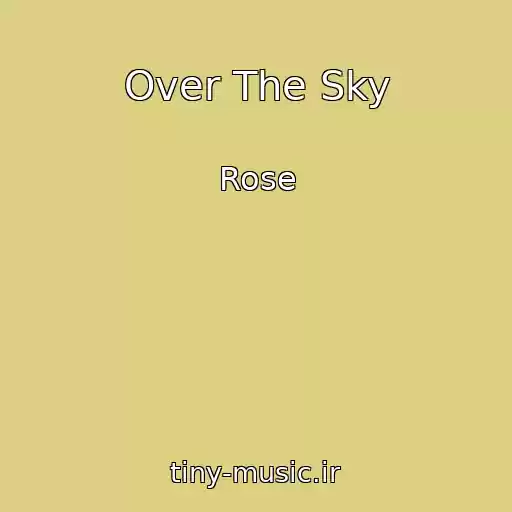 کاور آهنگ Over The Sky از Rose