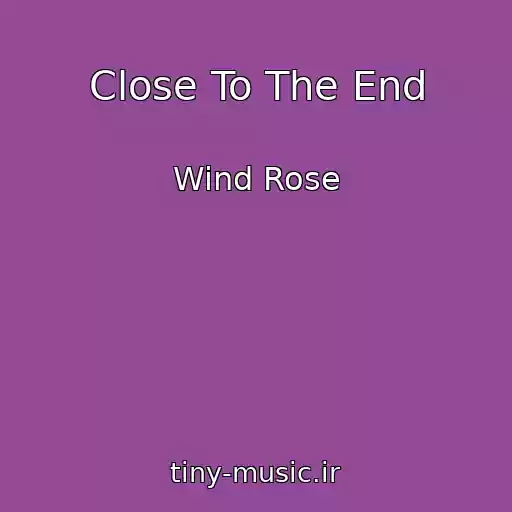 کاور آهنگ Close To The End از Wind Rose