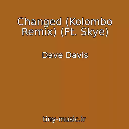 کاور آهنگ Changed (Kolombo Remix) (Ft. Skye) از Dave Davis