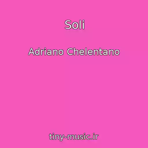 کاور آهنگ Soli از Adriano Chelentano
