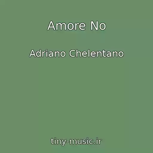 کاور آهنگ Amore No از Adriano Chelentano