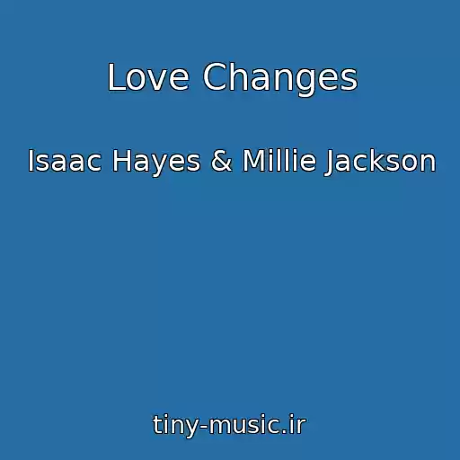 کاور آهنگ Love Changes از Isaac Hayes & Millie Jackson