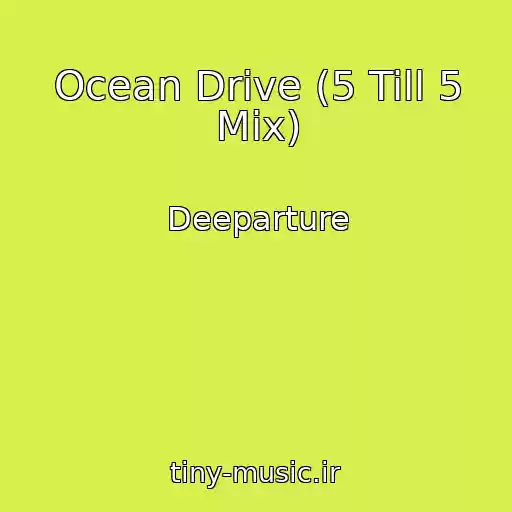 کاور آهنگ Ocean Drive (5 Till 5 Mix) از Deeparture