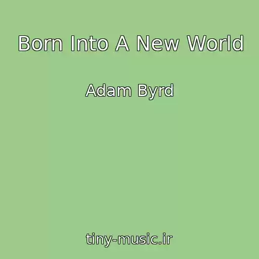 کاور آهنگ Born Into A New World از Adam Byrd