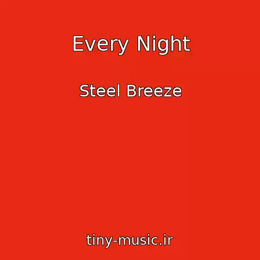 کاور آهنگ Every Night از Steel Breeze