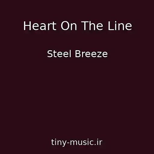 کاور آهنگ Heart On The Line از Steel Breeze