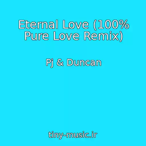 کاور آهنگ Eternal Love (100% Pure Love Remix) از Pj & Duncan