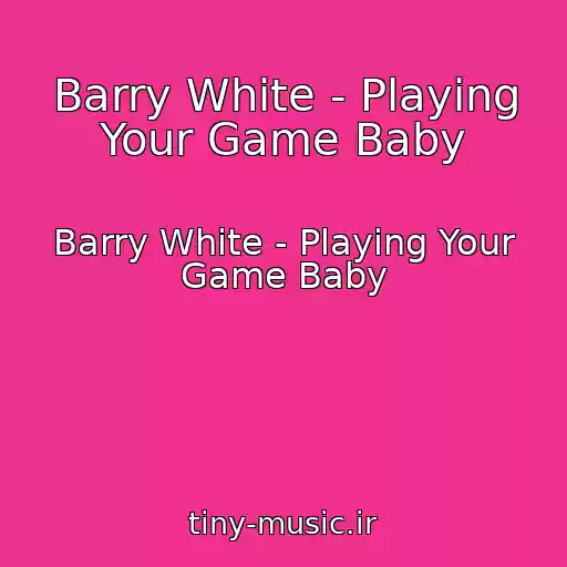 کاور آهنگ Barry White - Playing Your Game Baby از Barry White - Playing Your Game Baby