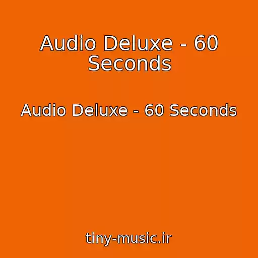 کاور آهنگ Audio Deluxe - 60 Seconds از Audio Deluxe - 60 Seconds