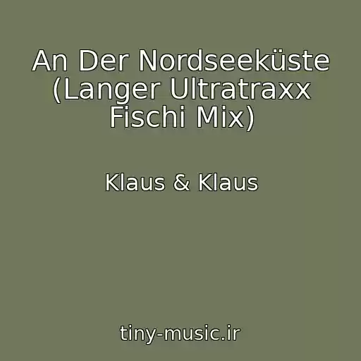 کاور آهنگ An Der Nordseeküste (Langer Ultratraxx Fischi Mix) از Klaus & Klaus