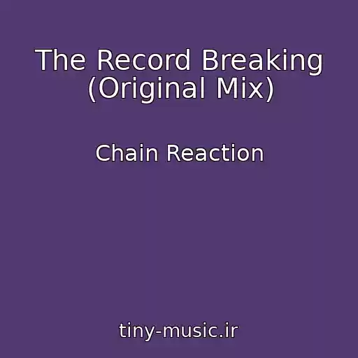 کاور آهنگ The Record Breaking (Original Mix) از Chain Reaction