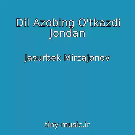 کاور آهنگ Dil Azobing O'tkazdi Jondan از Jasurbek Mirzajonov