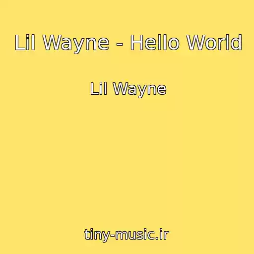 کاور آهنگ Lil Wayne - Hello World از Lil Wayne