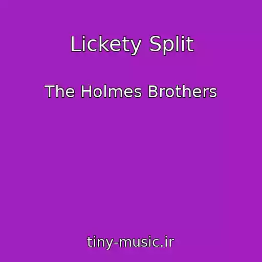 کاور آهنگ Lickety Split از The Holmes Brothers
