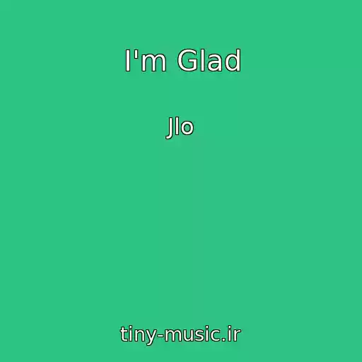 کاور آهنگ I'm Glad از Jlo
