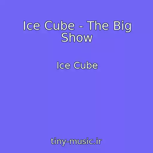 کاور آهنگ Ice Cube - The Big Show از Ice Cube