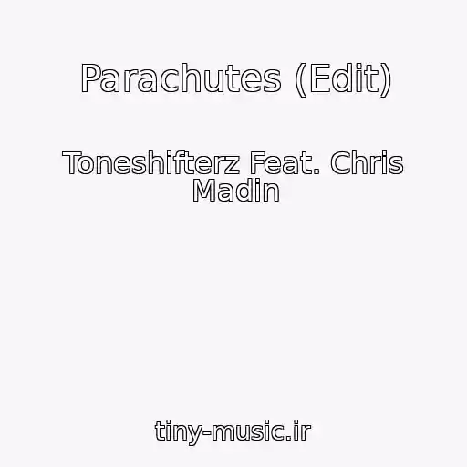 کاور آهنگ Parachutes (Edit) از Toneshifterz Feat. Chris Madin