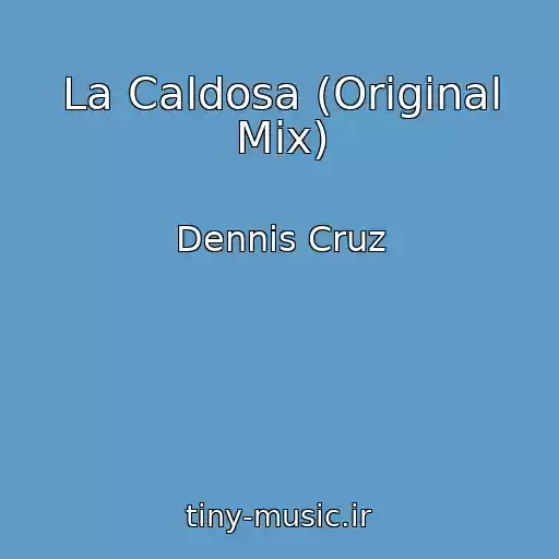 کاور آهنگ La Caldosa (Original Mix) از Dennis Cruz
