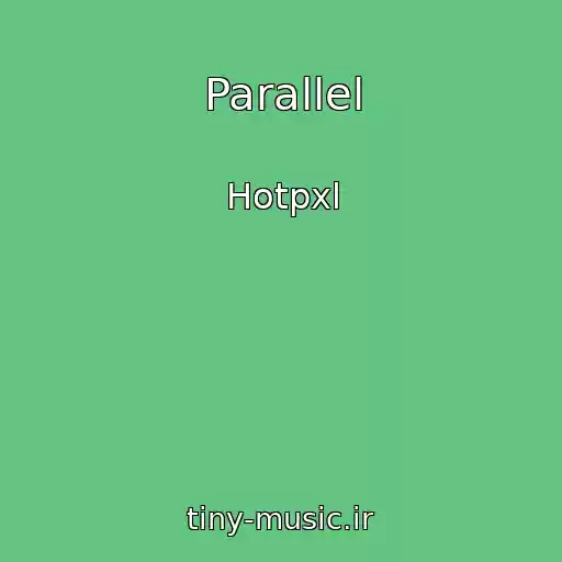 کاور آهنگ Parallel از Hotpxl