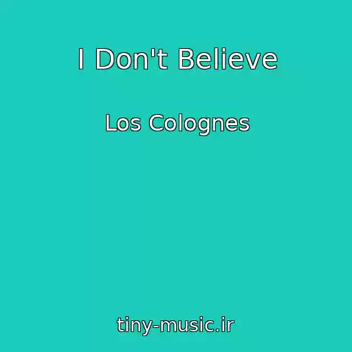 کاور آهنگ I Don't Believe از Los Colognes