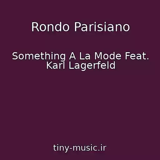 کاور آهنگ Rondo Parisiano از Something A La Mode Feat. Karl Lagerfeld