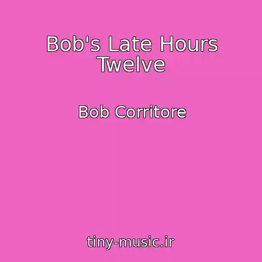 کاور آهنگ Bob's Late Hours Twelve از Bob Corritore