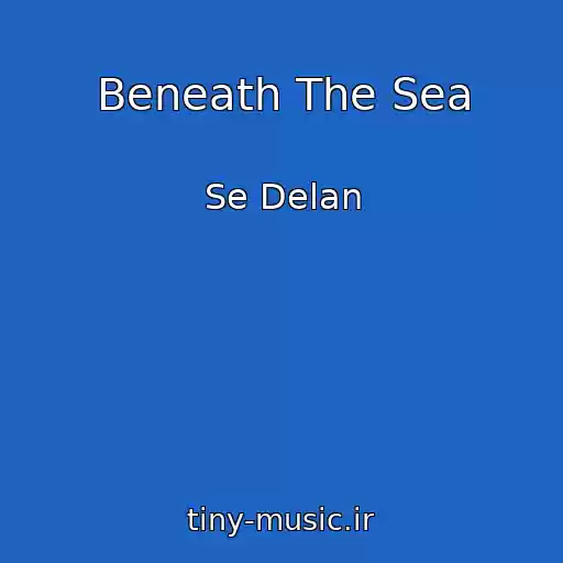 کاور آهنگ Beneath The Sea از Se Delan