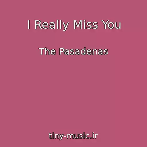 کاور آهنگ I Really Miss You از The Pasadenas