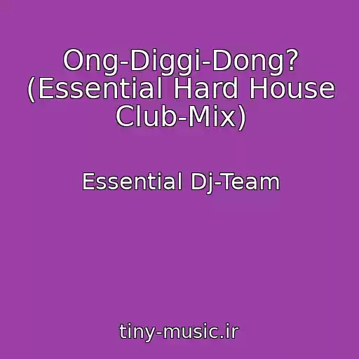 کاور آهنگ Ong-Diggi-Dong? (Essential Hard House Club-Mix) از Essential Dj-Team