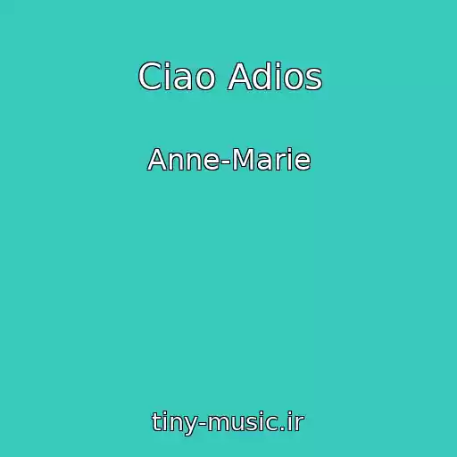 کاور آهنگ Ciao Adios از Anne-Marie
