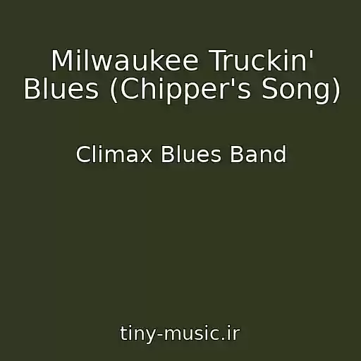 کاور آهنگ Milwaukee Truckin' Blues (Chipper's Song) از Climax Blues Band