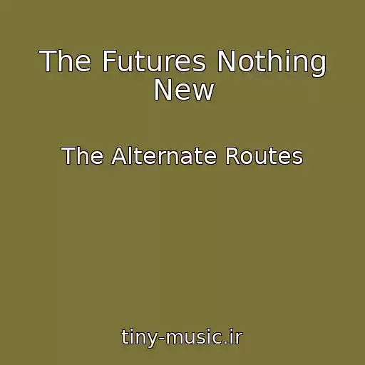 کاور آهنگ The Futures Nothing New از The Alternate Routes