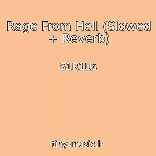 کاور آهنگ Rage From Hell (Slowed + Reverb) از S1R1Us