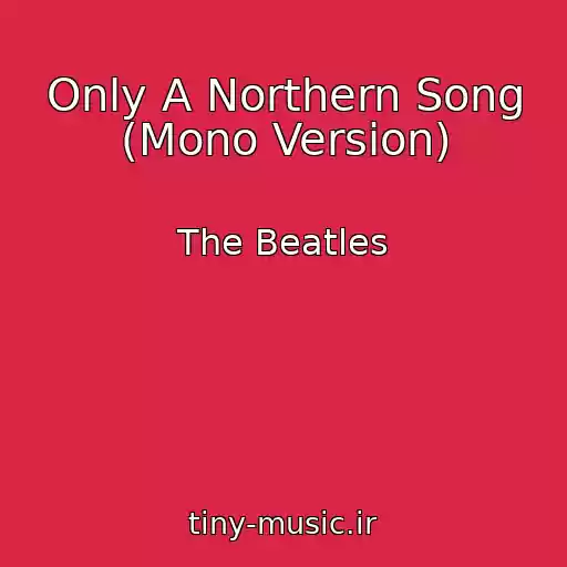 کاور آهنگ Only A Northern Song (Mono Version) از The Beatles