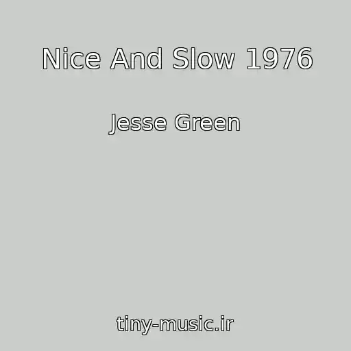 کاور آهنگ Nice And Slow 1976 از Jesse Green