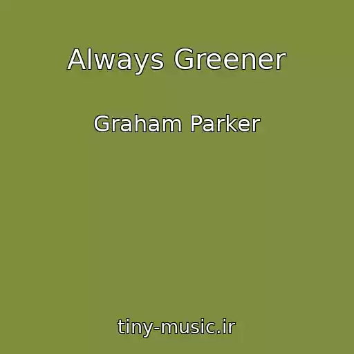 کاور آهنگ Always Greener از Graham Parker