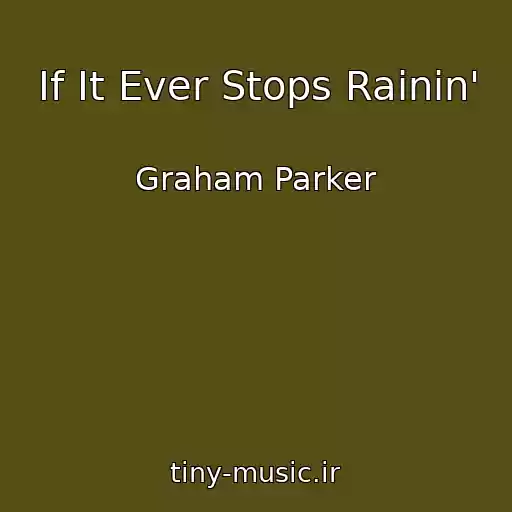 کاور آهنگ If It Ever Stops Rainin' از Graham Parker