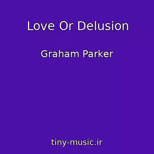 کاور آهنگ Love Or Delusion از Graham Parker