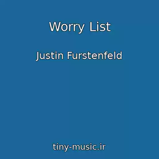 کاور آهنگ Worry List از Justin Furstenfeld