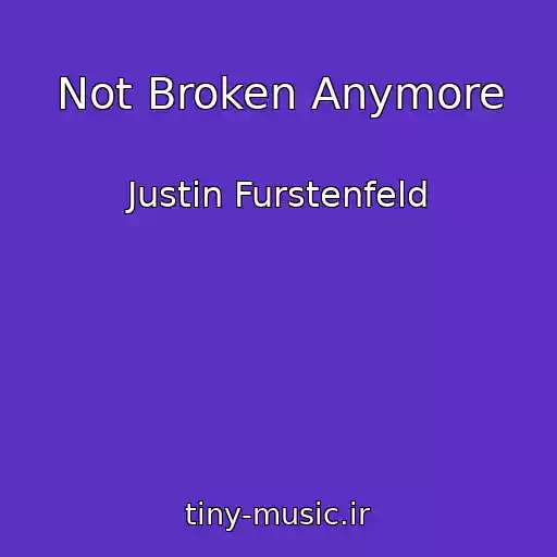 کاور آهنگ Not Broken Anymore از Justin Furstenfeld