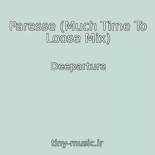 کاور آهنگ Paresse (Much Time To Loose Mix) از Deeparture