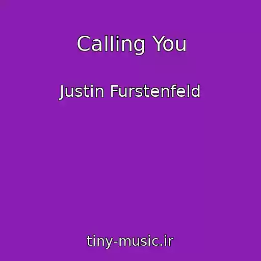 کاور آهنگ Calling You از Justin Furstenfeld