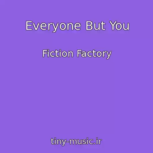 کاور آهنگ Everyone But You از Fiction Factory