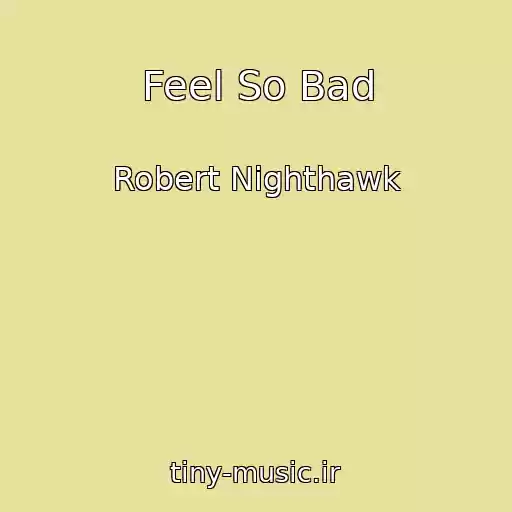 کاور آهنگ Feel So Bad از Robert Nighthawk